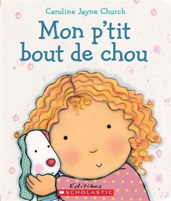 Livre Mon p'tit bout de chou - Éditions Scholastic