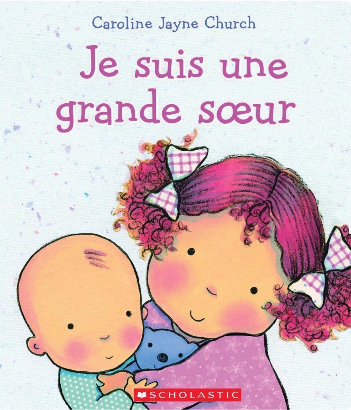 Livre Je suis une grande sœur - Éditions Scholastic